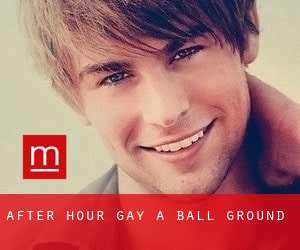 After Hour Gay a Ball Ground