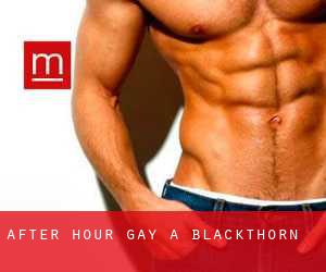 After Hour Gay a Blackthorn