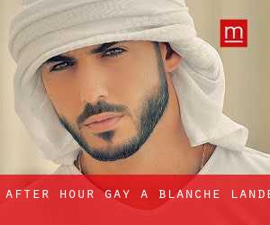 After Hour Gay a Blanche-Lande