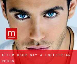 After Hour Gay a Equestrian Woods