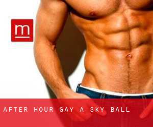 After Hour Gay a Sky Ball