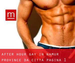 After Hour Gay in Namur Province da città - pagina 1