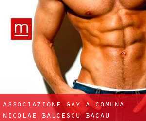 Associazione Gay a Comuna Nicolae Bălcescu (Bacău)
