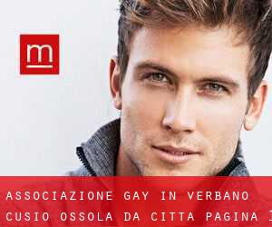 Associazione Gay in Verbano-Cusio-Ossola da città - pagina 1