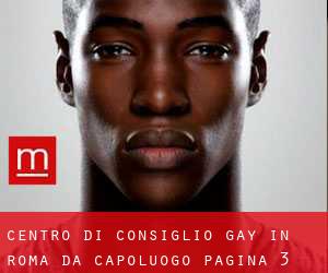 Centro di Consiglio Gay in Roma da capoluogo - pagina 3