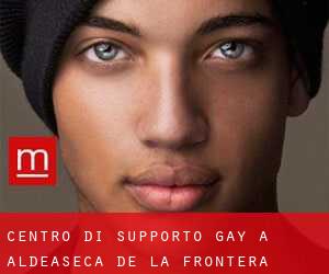 Centro di Supporto Gay a Aldeaseca de la Frontera
