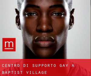 Centro di Supporto Gay a Baptist Village