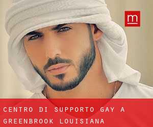 Centro di Supporto Gay a Greenbrook (Louisiana)