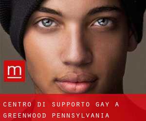 Centro di Supporto Gay a Greenwood (Pennsylvania)