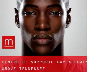 Centro di Supporto Gay a Shady Grove (Tennessee)