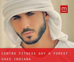 Centro Fitness Gay a Forest Oaks (Indiana)