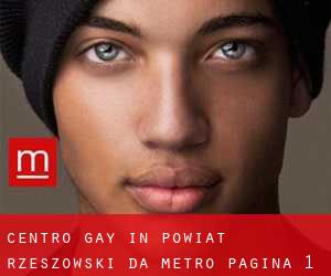 Centro Gay in Powiat rzeszowski da metro - pagina 1
