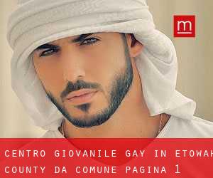 Centro Giovanile Gay in Etowah County da comune - pagina 1
